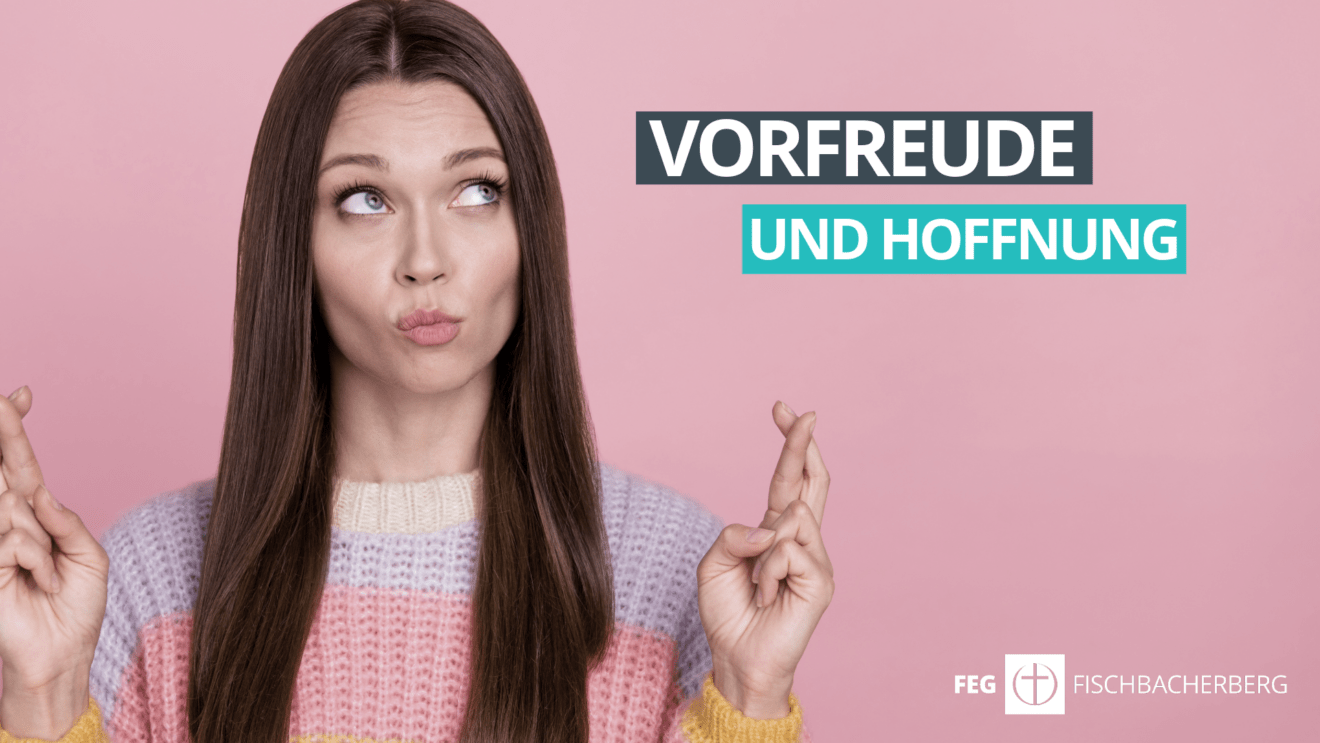 Vorfreude und Hoffnung